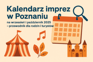 Read more about the article Kalendarz imprez w Poznaniu na wrzesień i październik 2025 – przewodnik dla rodzin i turystów